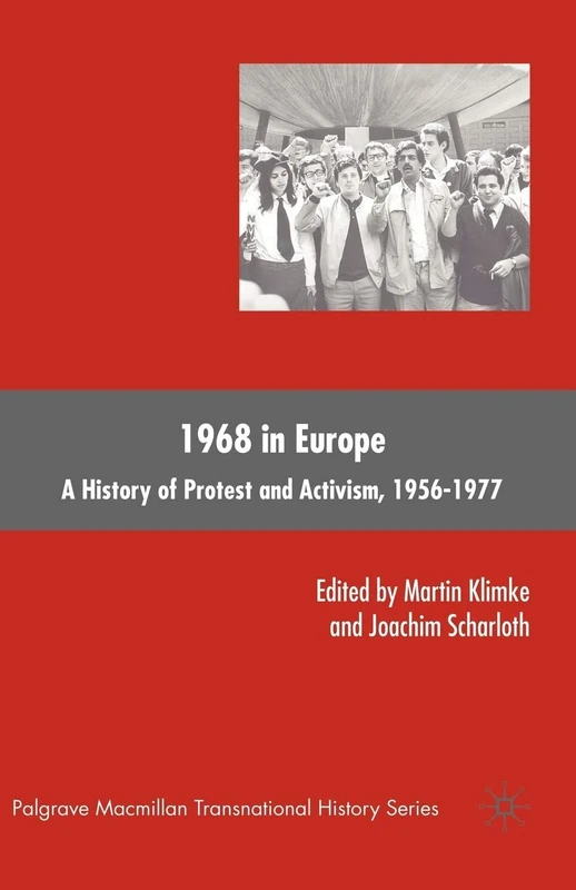 1968 in Europe: A History of Protest and Activism, 1956–1977 (Palgrave Macmillan Transnational History Series)