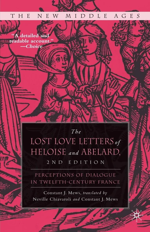 The Lost Love Letters of Heloise and Abelard: Perceptions of Dialogue in Twelfth-Century France (The New Middle Ages)