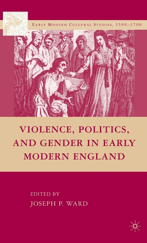 Violence, Politics, and Gender in Early Modern England (Early Modern Cultural Studies 1500–1700)