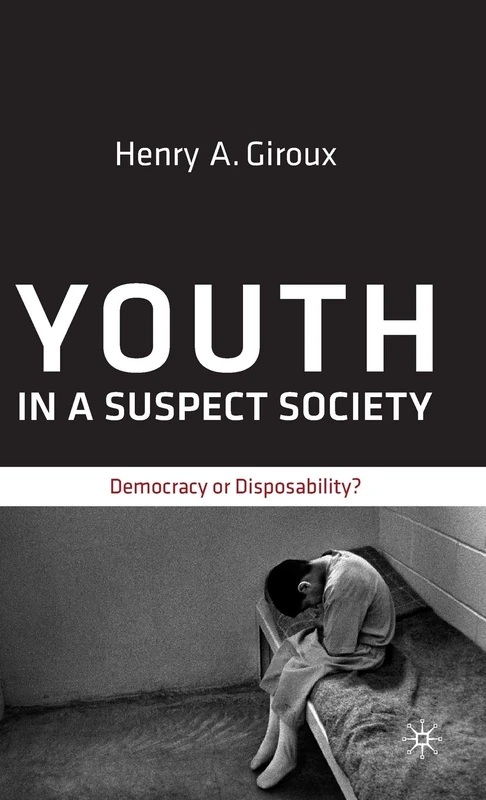 Youth in a Suspect Society: Democracy or Disposability?