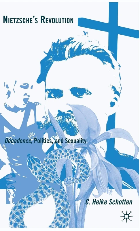 Nietzsche's Revolution: Décadence, Politics, and Sexuality