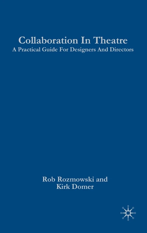 Collaboration in Theatre: A Practical Guide for Designers and Directors