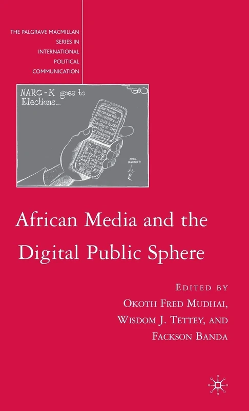 African Media and the Digital Public Sphere (The Palgrave Macmillan Series in International Political Communication)