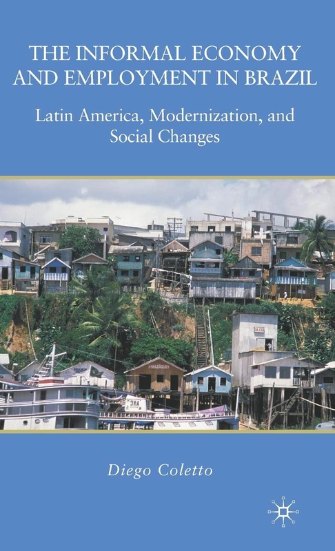 The Informal Economy and Employment in Brazil: Latin America, Modernization, and Social Changes