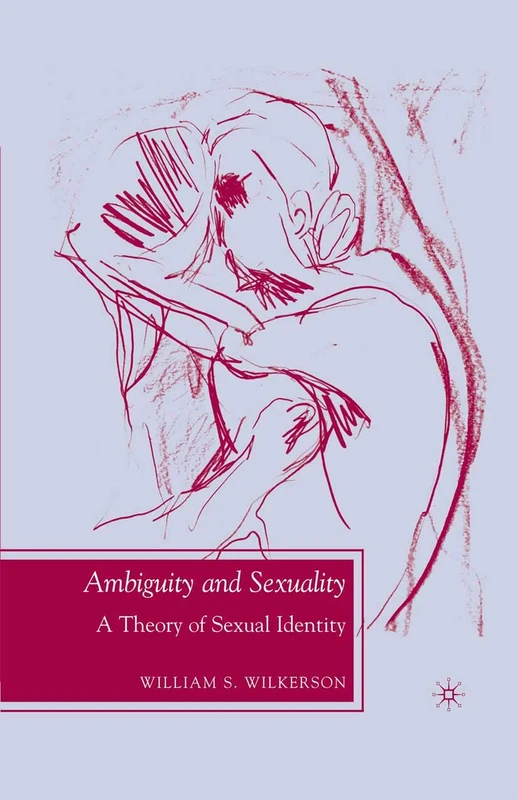 Ambiguity and Sexuality: A Theory of Sexual Identity (Future of Minority Studies)