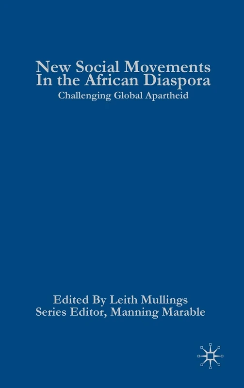 New Social Movements in the African Diaspora: Challenging Global Apartheid (Critical Black Studies)