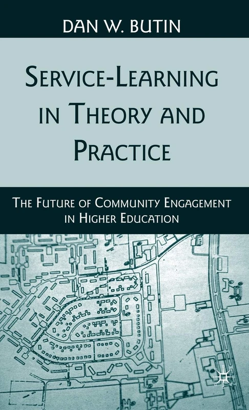 Service-Learning in Theory and Practice: The Future of Community Engagement in Higher Education
