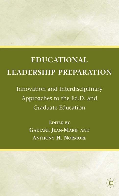 Educational Leadership Preparation: Innovation and Interdisciplinary Approaches to the Ed.D. and Graduate Education