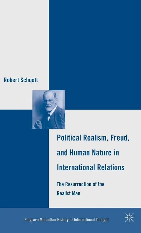 Political Realism, Freud, and Human Nature in International Relations: The Resurrection of the Realist Man (The Palgrave Macmillan History of International Thought) - Image 1