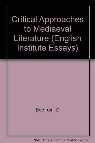 Bethrum: Critical Approaches To Medieval Literature (cloth) (English Institute Essays)