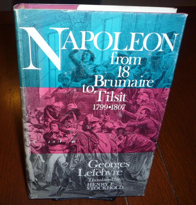 Lefebvre: Napoleon From 18 Brumaire To Tilsit 1799–1807 Vol 1 (cloth)