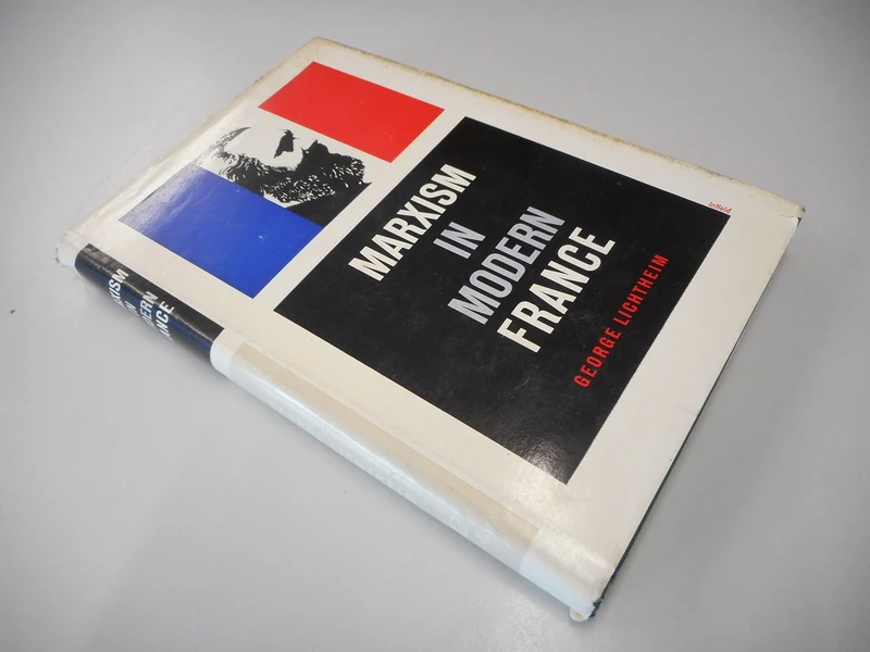 Lichtheim: Marxism In Modern France (cloth)