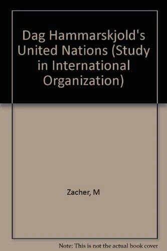 Dag Hammarskjolds United Nations (Study in International Organization)