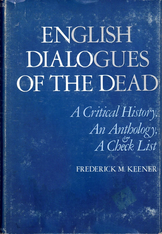 Keener:english Dialogues Of The Dead (cloth): A Critical History and an Anthology