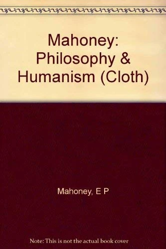 Mahoney: Philosophy & Humanism (cloth)