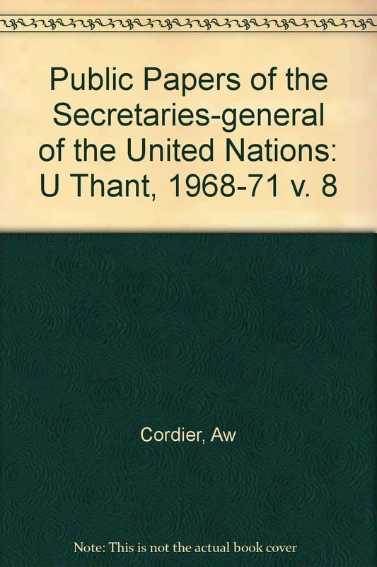 Cordier: Public Pap Un Uthant Vol 8: v. 8 (Public Papers of the Secretaries-general of the United Nations)