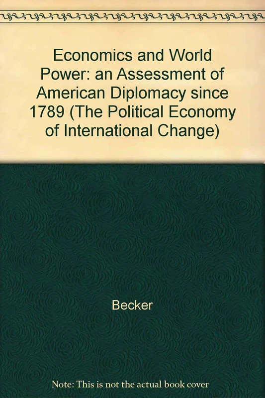 Becker: Economics & World Power (cloth) (The Political Economy of International Change)