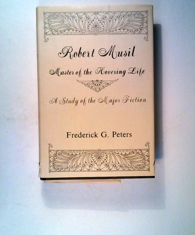 Robert Musil – Master of the Hovering Life: Master of the Hovering Life - A Study of the Major Fictions