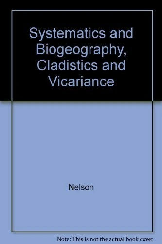 Nelson: Systematics & Biogeography Cladistics & Vicariance (cloth)
