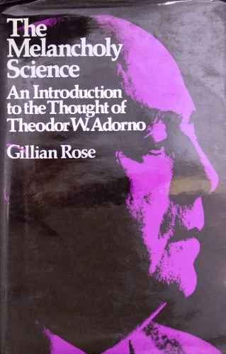 Rose: Melancholy Science (cloth): An Introduction to the Thought of Theodor W. Adorno