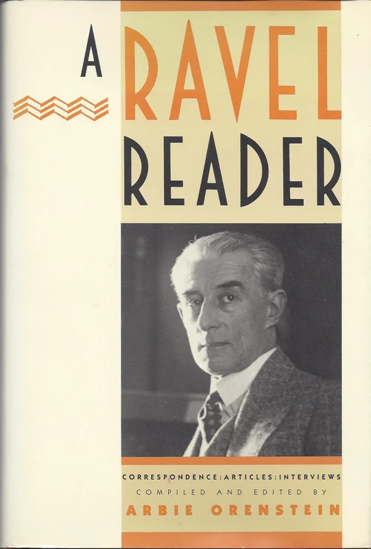 Orenstein:a Ravel Reader Correspondence Articles Interviews (cloth)