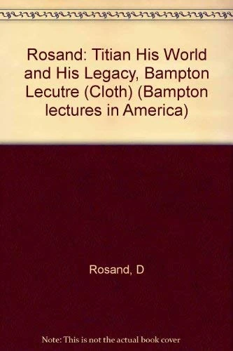Rosand: Titian His World And His Legacy, Bampton Lecutre (cloth)