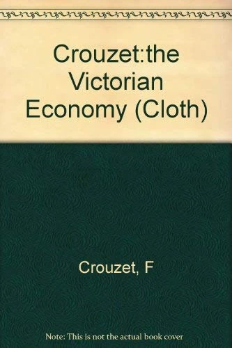 Crouzet:the Victorian Economy (cloth)