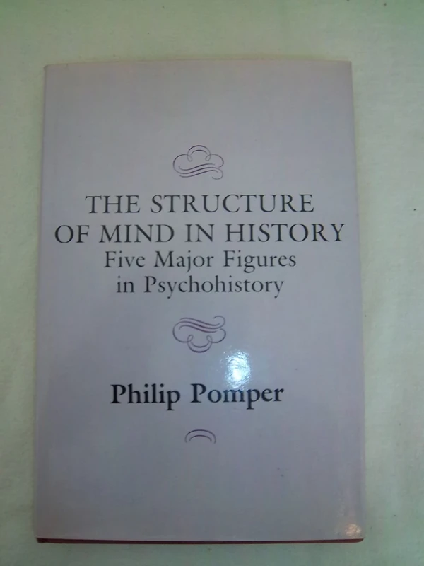 The Structure of Mind in History – Five Major Figures in Psychohistory