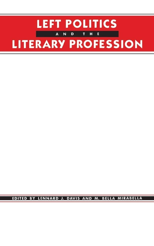 Left Politics and the Literary Profession (Social Foundations of Aesthetic Forms Se)