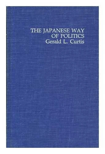 The Japanese Way of Politics (Studies of the East Asian Institute)