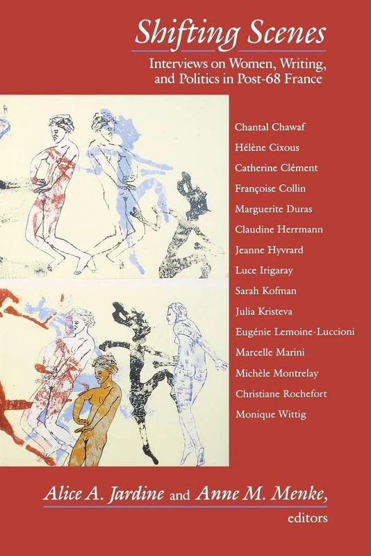 Shifting Scenes – Interviews on Women Writing & Politics in Post 68 France (Gender and Culture Series)
