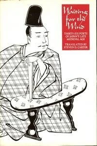 Waiting for the Wind – Thirty–Six Poets of Japan′s Late Medieval Age (TRANSLATIONS FROM THE ASIAN CLASSICS)