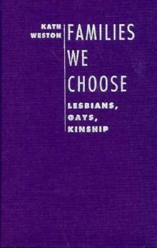 Families we Choose Lesbians Gays Kinship (Between Men-between Women)