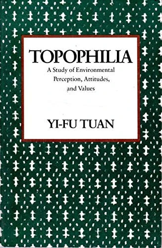 Topophilia a Study of Environmental Perception Attitudes & Values