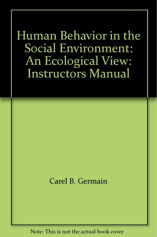 Instructors Manual (Human Behavior in the Social Environment: An Ecological View)