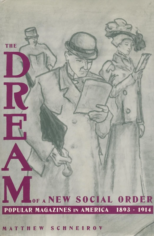 The Dream of a New Social Order: Popular Magazines in America, 1893–1914