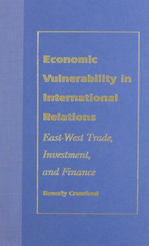 Economic Vulnerability in International Relations: East-West Trade, Investment, and Finance - Image 1