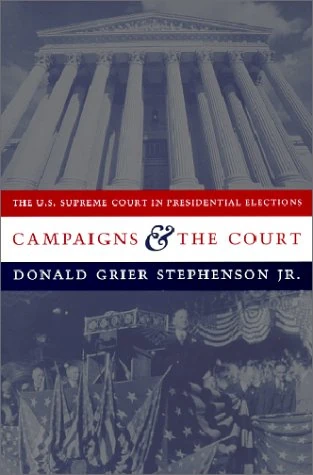 Campaigns and the Court: US Supreme Court Presidential Elections (Power, Conflict, and Democracy: American Politics into the 21st Century)