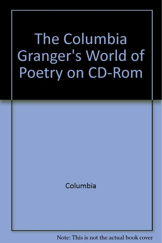 The Columbia Granger′s World of Poetry 1995 Release 2.1 Cd–Rom