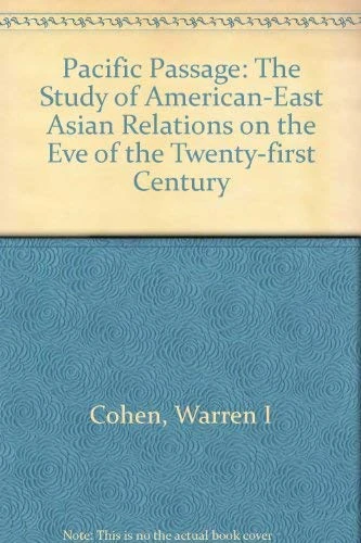 Pacific Passage – The Study of American East–Asian Relations on the Eve of the Twenty First Century