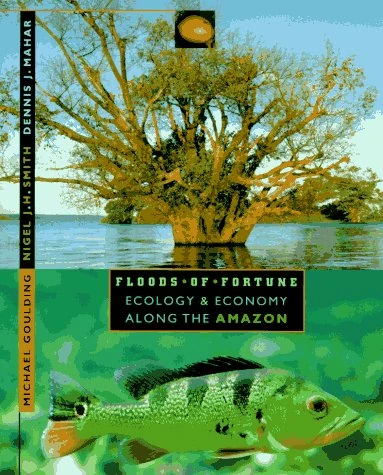 Floods of Fortune – Ecology & Economy Along the Amazon: Ecology and Economy Along the Amazon - Image 1