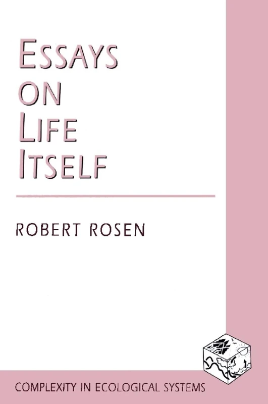 Essays on Life Itself (Complexity in Ecological Systems)