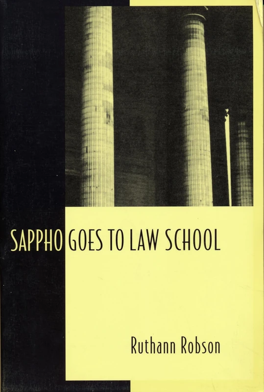 Sappho Goes to Law School: Fragments in Lesbian Legal Theory (Between Men-Between Women: Lesbian and Gay Studies)