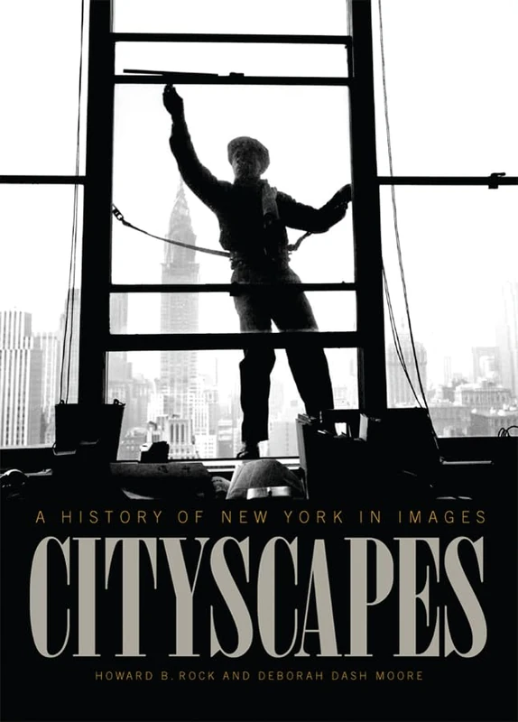 Cityscapes – A History of New York in Images (Columbia History of Urban Life)