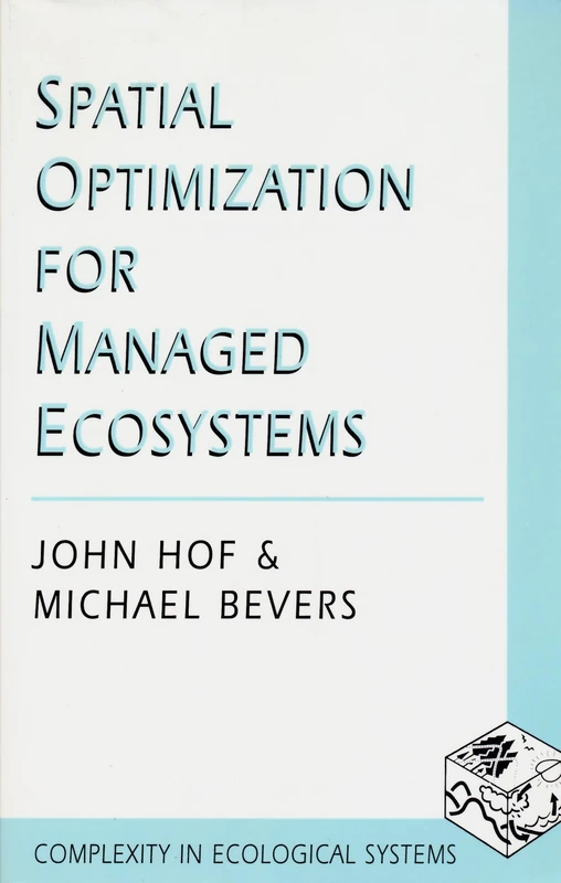 Spatial Optimization for Managed Ecosystems (Complexity in Ecological Systems)