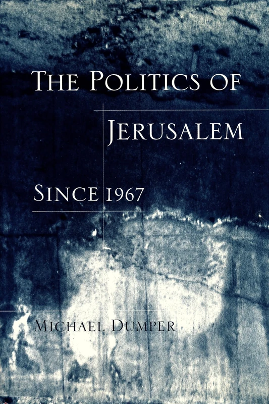 The Politics of Jerusalem Since 1967 (Institute for Palestine Studies)