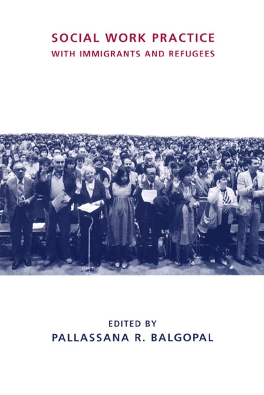 Social Work Practice with Immigrants and Refugees (Foundations of Social Work Knowledge Series)