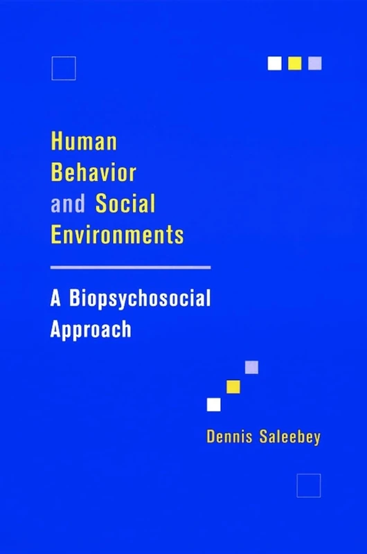 Human Behavior & Social Environments – A Biopsychosocial Approach (Foundations of Social Work Knowledge Series)