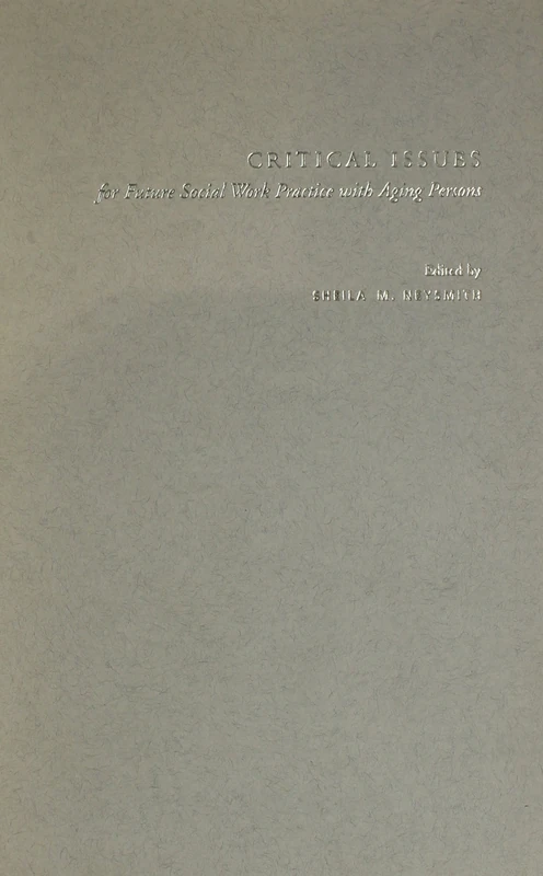 Critical Issues for Future Social Work Practice with Aging Persons