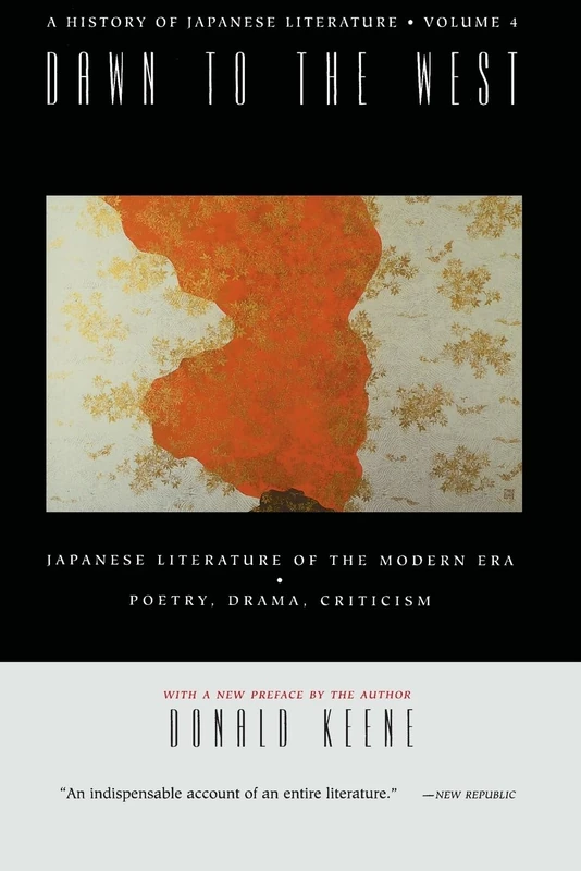 Dawn to the West – A History of Japanese Literature – Japanese Literature of the Modern Era – Poetry, Drama, Criticism. Volume 4